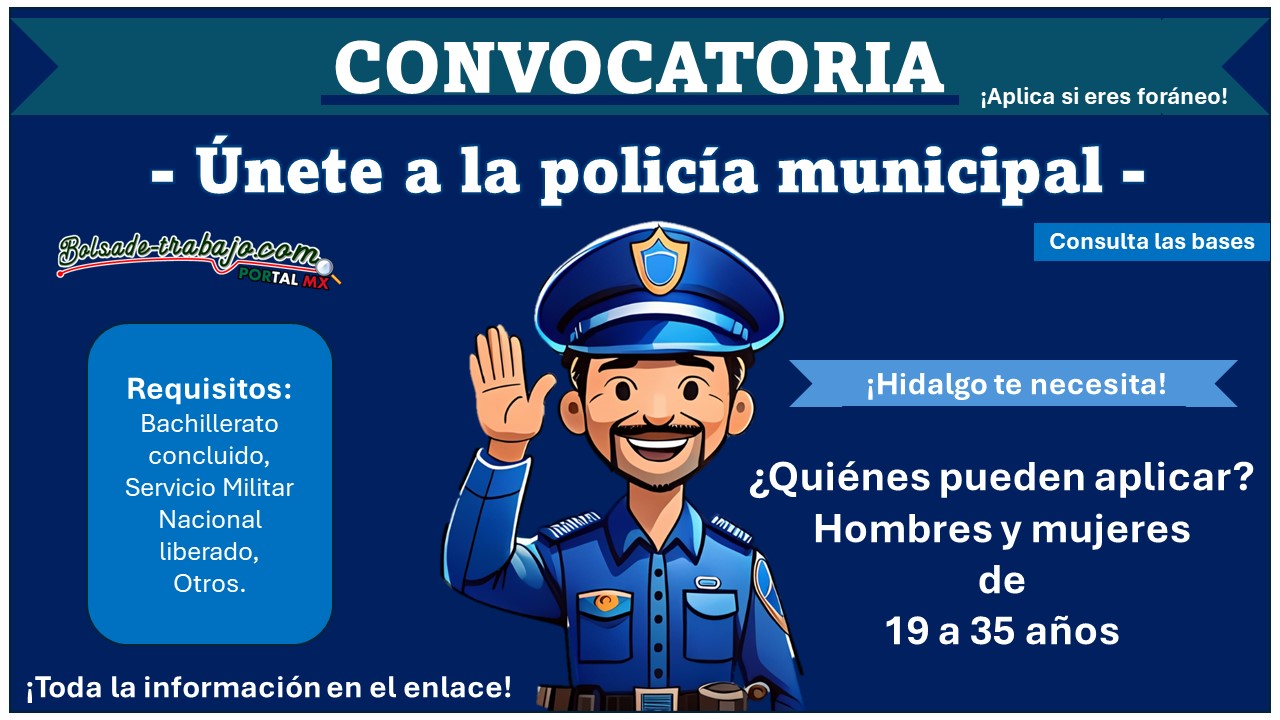 ¿Radicas en Hidalgo? Sé policía municipal con Bachillerato en este municipio que recibe con 19 a 35 años ¡Aplica si eres foráneo!