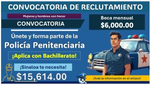 Recibe un sueldo de $15,614 y beca de $6,000 al mes y únete a la policía penitenciaria en Sinaloa ¡Estos son los requisitos y documentos solicitados!