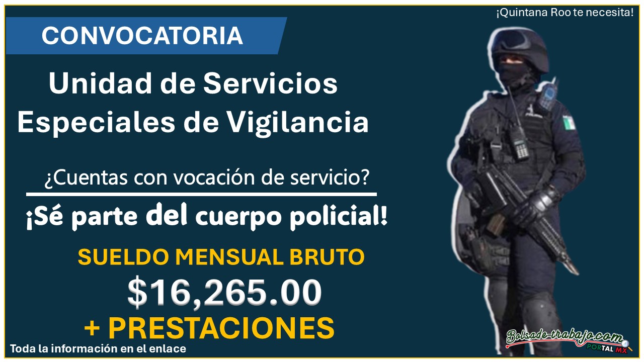 Reclutamiento policial en Quintana Roo: Con sueldo de hasta $16,265 forma parte de la Unidad de Servicios Especiales de Vigilancia