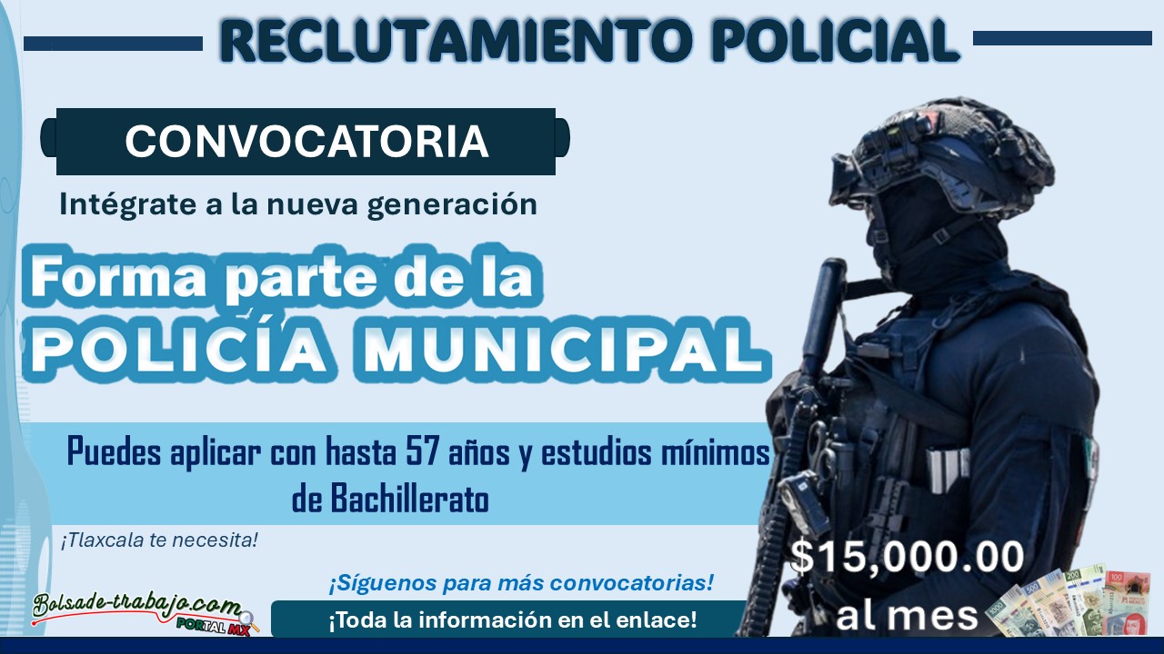 Reclutamiento policial en Xaltocan, Tlaxcala con sueldo de hasta $15,000: Así puedes aplicar con hasta 57 años y estudios mínimos de Bachillerato