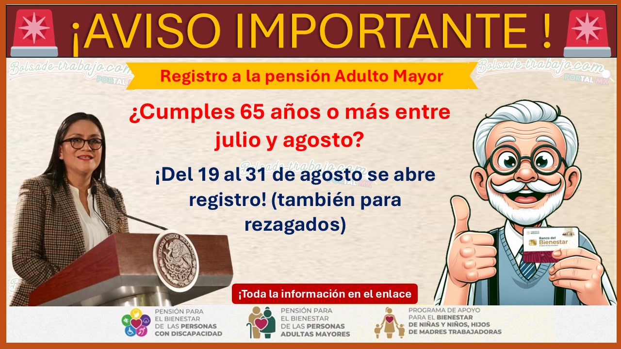 Registro a la pensión Adulto Mayor - ¿Cumples 65 años o mas entre julio y agosto? ¡Del 19 al 31 de agosto se abre registro! (también para rezagados)