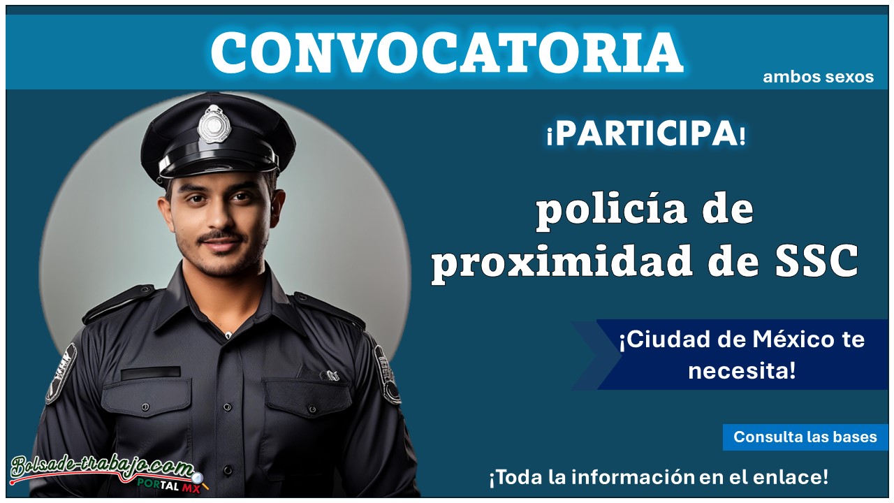 Requisitos y documentos solicitados para ser policía de proximidad de SSC en Ciudad de México – Convocatoria 2024
