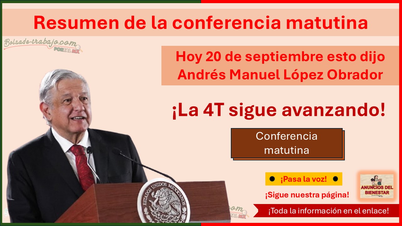 Resumen de la conferencia matutina – Hoy 20 de septiembre esto dijo Andrés Manuel López Obrador