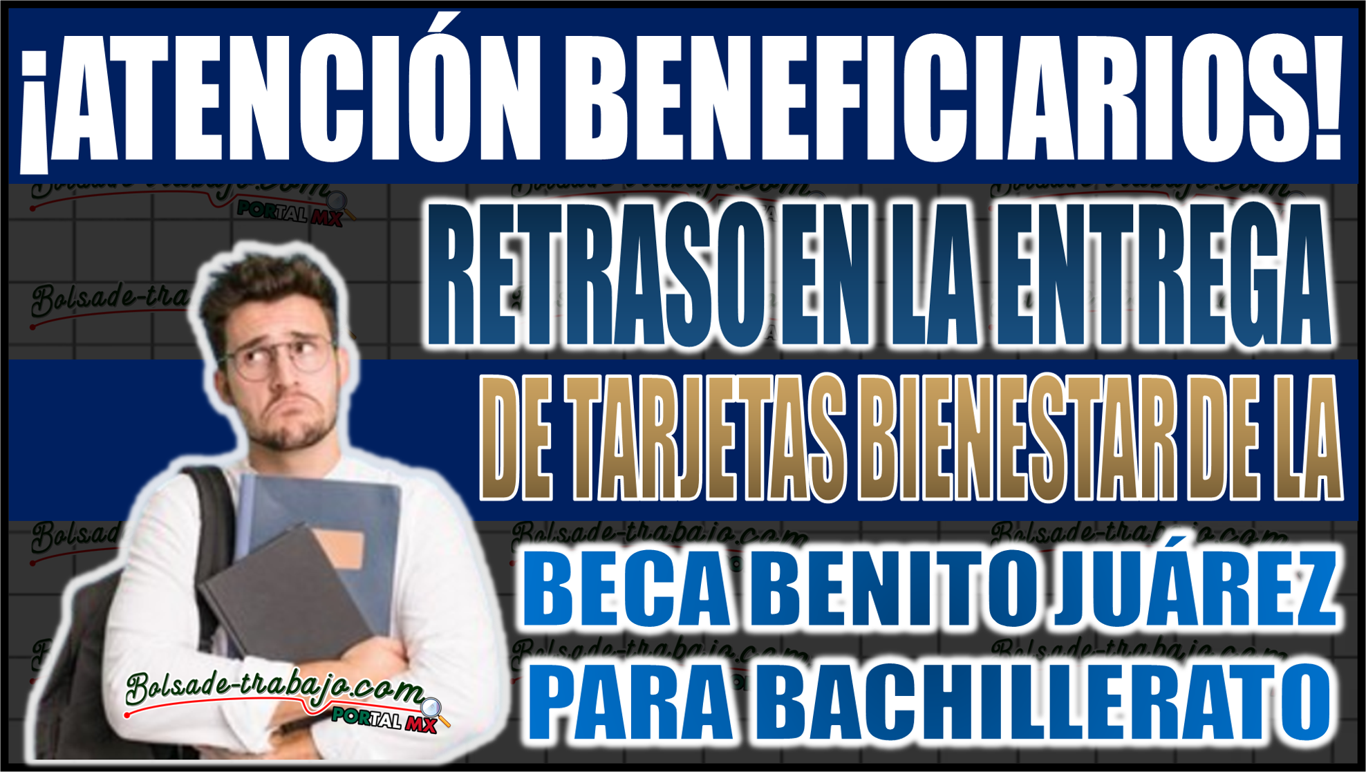 Retrasos en la Entrega de tarjetas Bienestar de la Beca Benito Juárez para Bachillerato