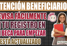 Revisa fácilmente si tu registro en Mi Beca para Empezar está actualizado