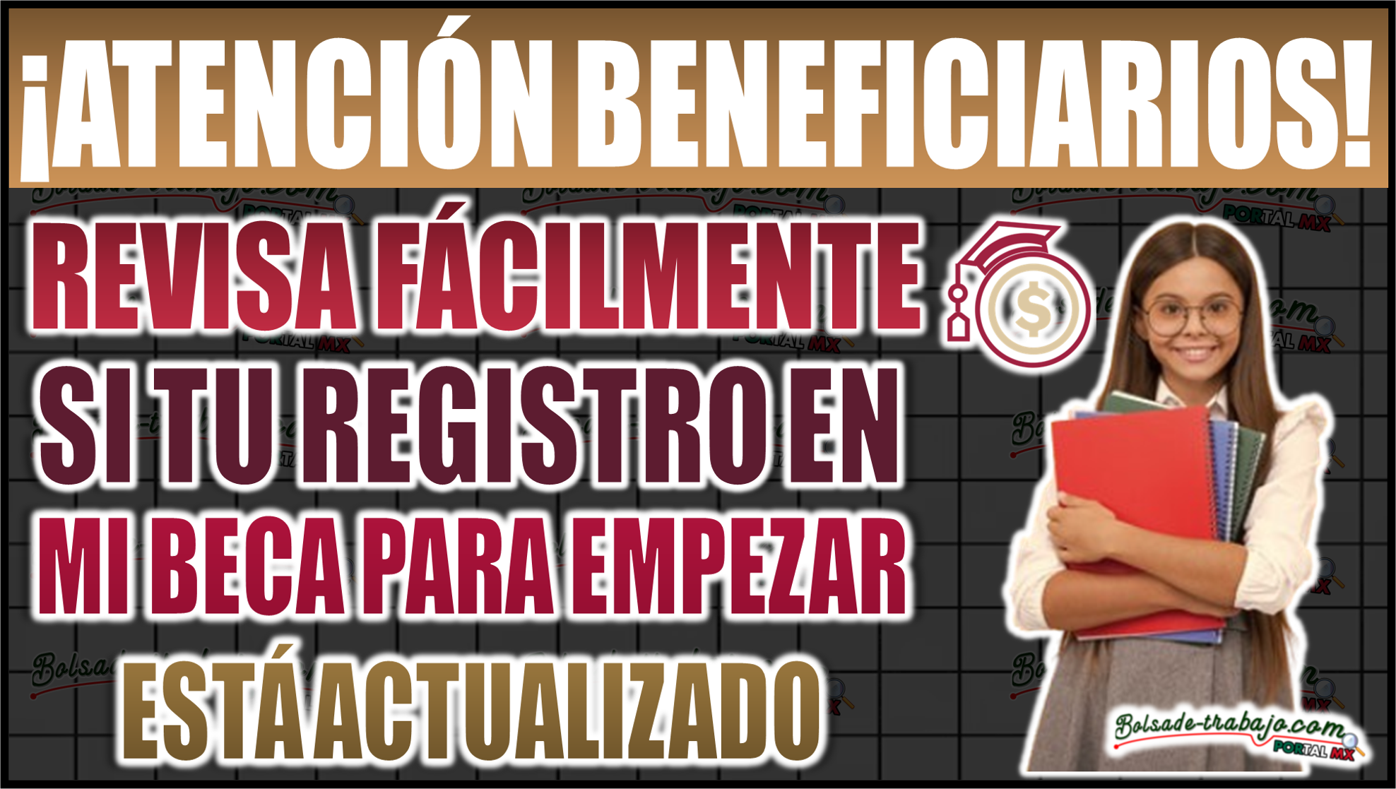 Revisa fácilmente si tu registro en Mi Beca para Empezar está actualizado