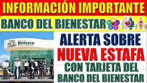 Banco del Bienestar. Alertan sobre nueva estafa en relación con la Tarjeta del Bienestar.