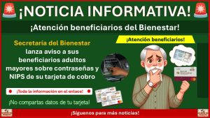 Secretaría del Bienestar lanza aviso a sus beneficiarios adultos mayores sobre contraseñas y NIPS de su tarjeta de cobro