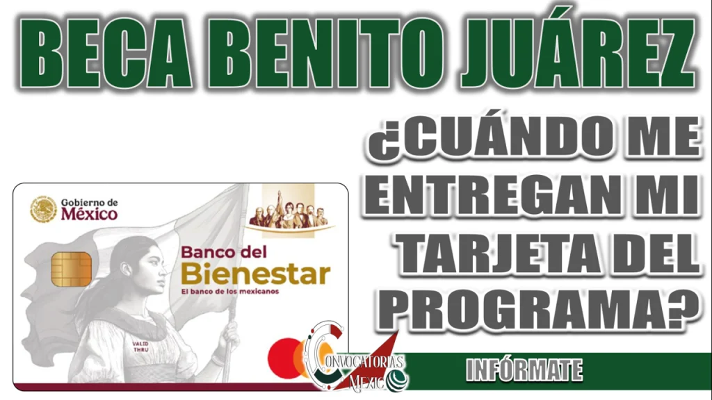 BECA BENITO JUÁREZ| ¿CUÁNDO ME ENTREGAN MI TARJETA DEL PROGRAMA?