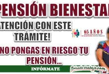 PENSIÓN BIENESTAR| ATENCIÓN, PUEDES PERDER TU APOYO SI NO HACES ESTE TRÁMITE