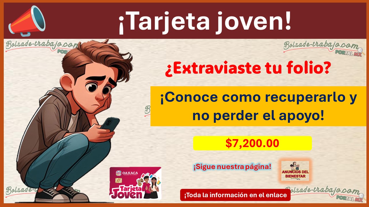 Tarjeta Joven - ¿Extraviaste tu folio? ¡Puedes hacer esto para recuperlo y no perder tu apoyo de $7,200.00!