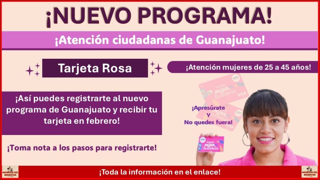 Tarjeta Rosa en Guanajuato ¡Así puedes registrarte al nuevo programa de Guanajuato y recibir tu tarjeta en febrero!