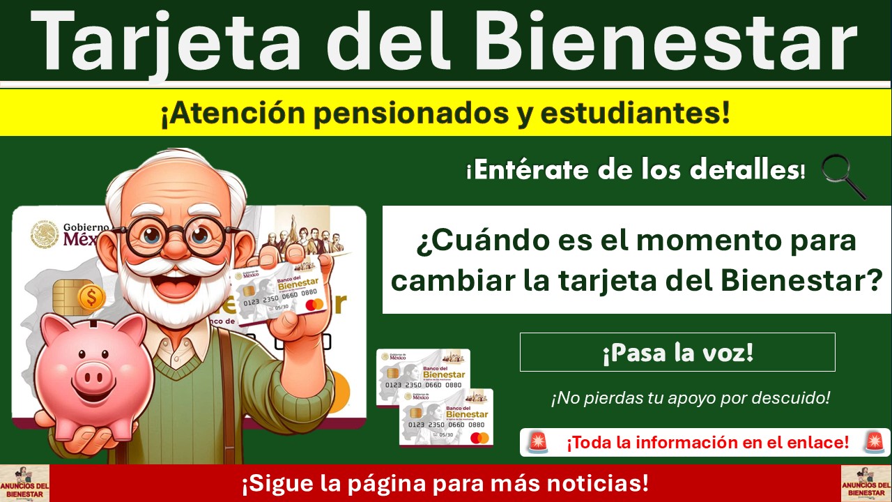Tarjeta del Bienestar: ¿Cuándo es el momento para cambiar la tarjeta del Bienestar?