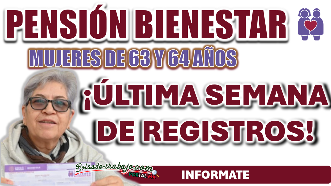 PENSIÓN MUJERES CON BIENESTAR| ESTAMOS A UNA SEMANA DE QUÉ TERMINEN LOS REGISTROS, ¿SABES QUÉ DÍA LO PUEDES HACER?