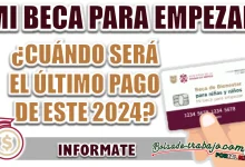 MI BECA PARA EMPEZAR| ¿CUÁNDO SERÁ OTORGADO EL ÚLTIMO PAGO DE ESTE 2024?