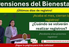 Últimos días de registro a la Pensión de Adultos Mayores, Discapacidad y Pensión Mujeres Bienestar ¿Cuándo se volverán a realizar registros?