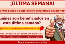 Últimos pagos a pensiones y programas del Bienestar - ¿Quiénes son beneficiados en esta última semana?