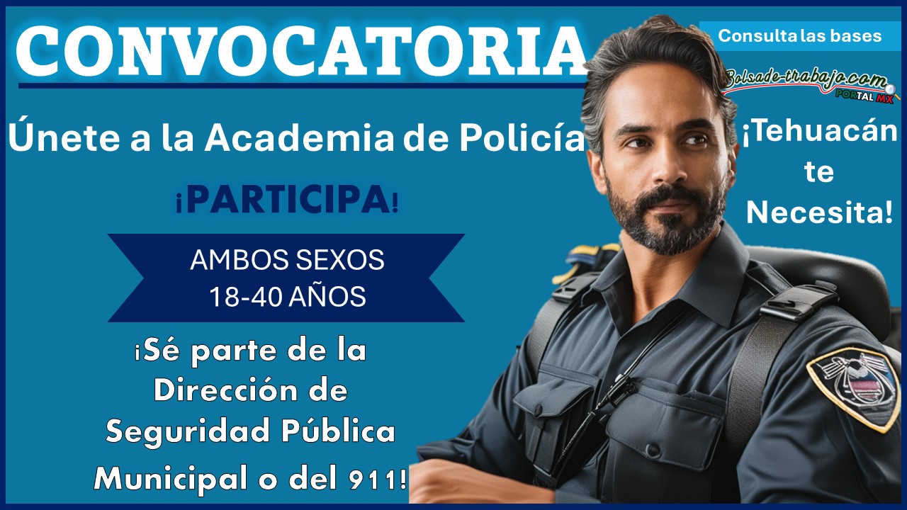 Únete a la Dirección de Seguridad Pública de Tehuacán, Puebla: Convocatoria de la Academia de Policía abierta 