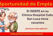 Únete al ISSSTE – La Clínica Hospital Cabo San Lucas tiene vacantes, aqui te decimos como aplicar