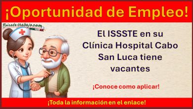 Únete al ISSSTE – La Clínica Hospital Cabo San Lucas tiene vacantes, aqui te decimos como aplicar