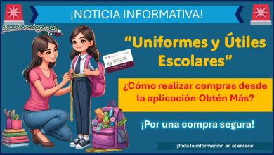 “Uniformes y Útiles Escolares” - ¿Cómo realizar compras desde la aplicación Obtén Más? ¡Por una compra segura!