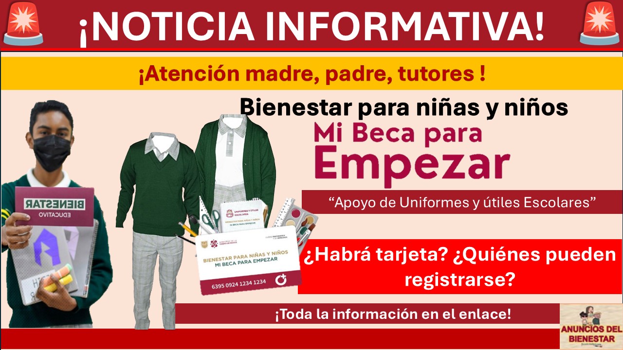 Uniformes y Útiles Escolares de Mi Beca para Empezar: ¿Habrá tarjeta? ¿Quiénes pueden registrarse? 1 Uniformes y Útiles Escolares de Mi Beca para Empezar: ¿Habrá tarjeta? ¿Quiénes pueden registrarse?