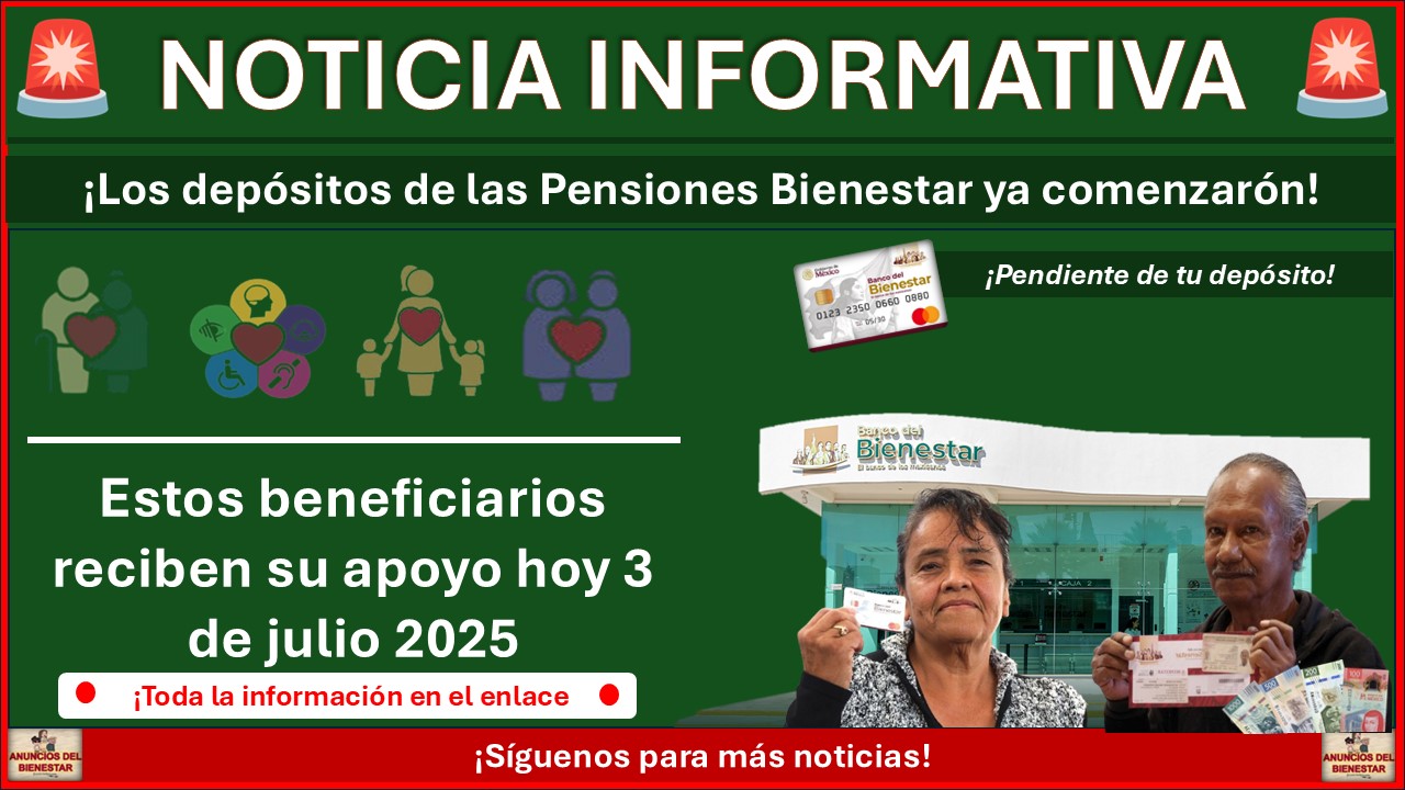Ya inició el pago de las Pensiones Bienestar: Estos beneficiarios  reciben su apoyo hoy 3 de julio 2025