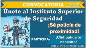 Ya se encuentra abierta la convocatoria de policía proximidad Chihuahua capital, aquí te compartimos las bases y requisitos solicitados