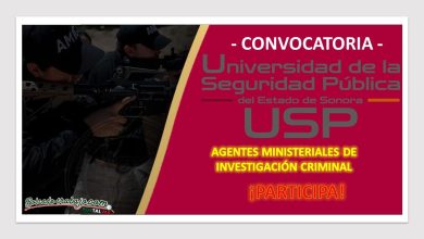 Convocatoria Agentes Ministeriales de Investigación Criminal en Universidad de la Seguridad Pública, Sonora