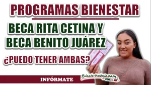 PROGRAMAS BIENESTAR| ¿PUEDO TENER DOS BECAS AL MISMO TIEMPO?