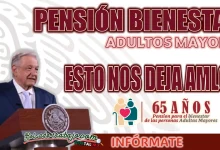 PENSIÓN BIENESTAR| CONOCE LOS GRANDES REGALOS QUE HA DEJADO AMLO ANTES DE SU RETIRO