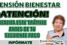 PENSIÓN BIENESTAR| ¡ATENCIÓN!, DEBES REALIZAR ESTE TRÁMITE ANTES DEL SIGUIENTE PAGO