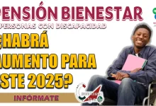 PENSIÓN BIENESTAR| ¿CUÁL ES EL INCREMENTO PARA LOS BENEFICIARIOS ESTE 2025?