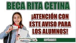 BECA RITA CETINA| ¡ATENCIÓN CON ESTE AVISO PARA LOS ALUMNOS INSCRITOS EN EL PROGRAMA!