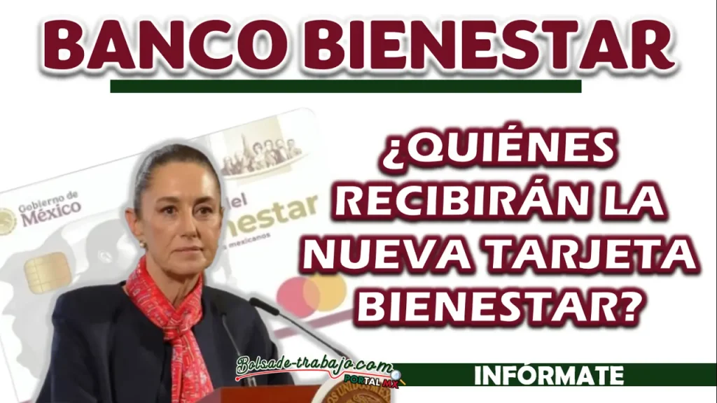 BANCO BIENESTAR| ¿QUIÉNES RECIBIRÁN LA NUEVA TARJETA?