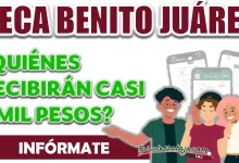 BECA BENITO JUÁREZ|¿QUIÉNES RECIBIRÁN PAGOS DE CASI 2 MIL PESOS?