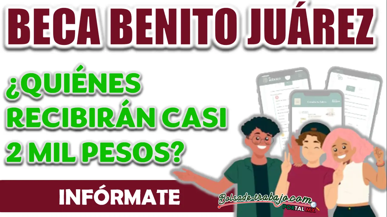 BECA BENITO JUÁREZ|¿QUIÉNES RECIBIRÁN PAGOS DE CASI 2 MIL PESOS?