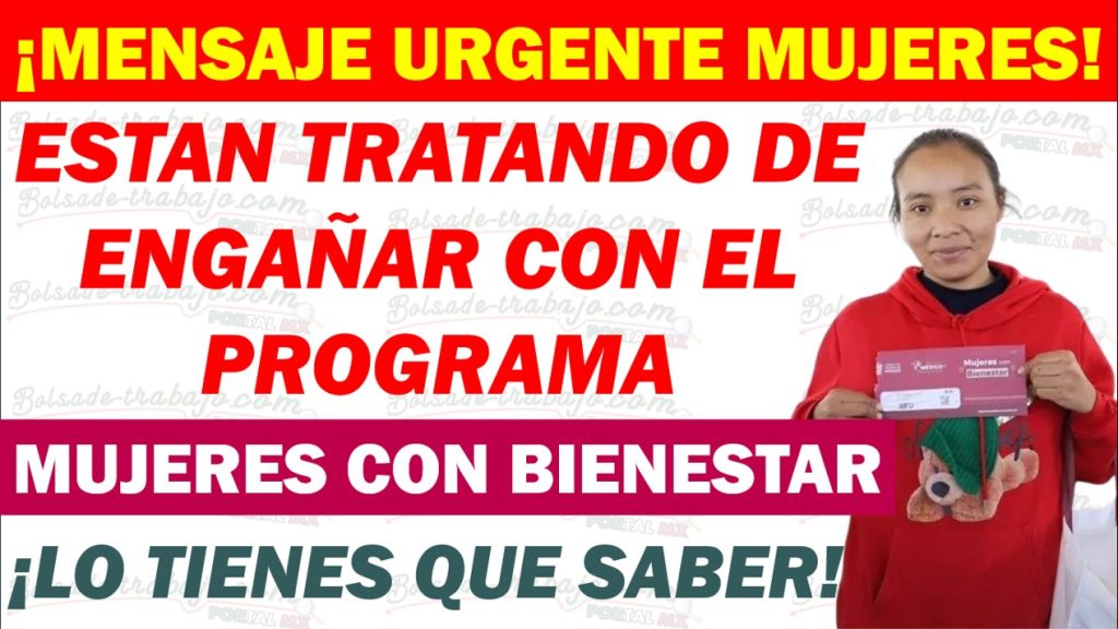 ¡Mensaje Urgente! Alerta de Fraude en el Programa “Mujeres con Bienestar” ¡Mucho Cuidado!