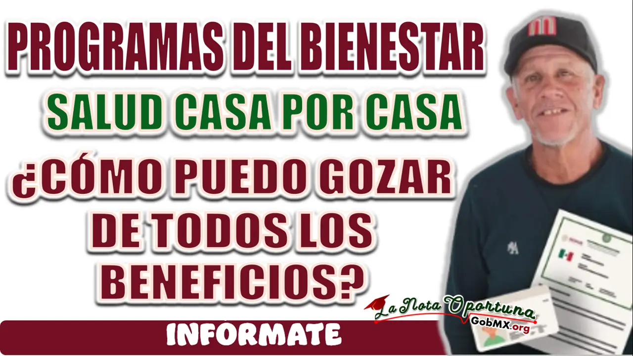 SALUD CASA POR CASA| ¿CÓMO PUEDO GOZAR DE LOS BENEFICIOS?