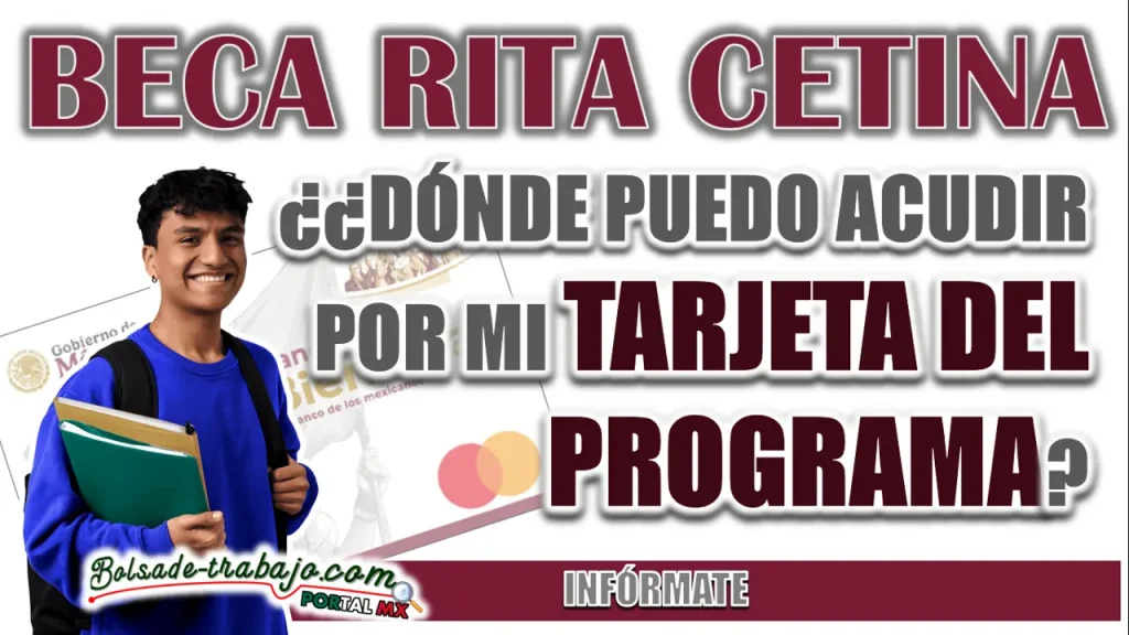 BECA RITA CETINA| ¿EN QUÉ LUGARES PUEDO RECOGER LA TARJETA DEL PROGRAMA?