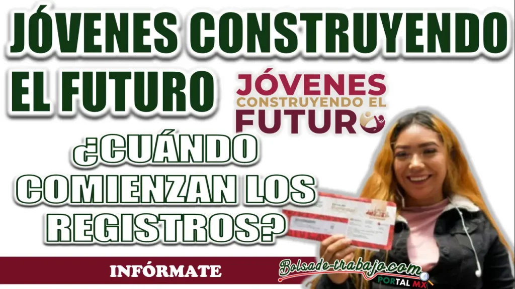 JÓVENES CONSTRUYENDO EL FUTURO| ¿A PARTIR DE CUÁNDO ME PUEDO REGISTRAR?