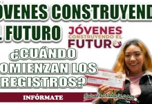 JÓVENES CONSTRUYENDO EL FUTURO| ¿A PARTIR DE CUÁNDO ME PUEDO REGISTRAR?