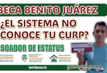 BECA BENITO JUÁREZ| ¿QUÉ PUEDO HACER SI EL SISTEMA NO RECONOCE MI CURP?