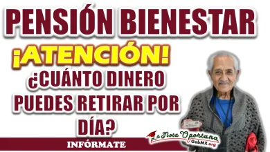 PENSIÓN BIENESTAR| ¿CUÁNTO DINERO PUEDES RETIRAR POR DÍA?