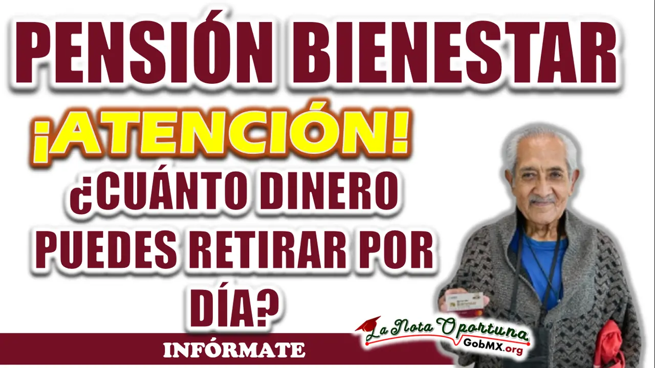 PENSIÓN BIENESTAR| ¿CUÁNTO DINERO PUEDES RETIRAR POR DÍA? 1 PENSIÓN BIENESTAR| ¿CUÁNTO DINERO PUEDES RETIRAR POR DÍA?