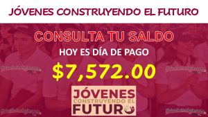 ¡Hoy es día de pago! - $7,572 pesos del programa Jóvenes Construyendo el Futuro