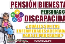 PENSIÓN BIENESTAR| ¿CUÁLES SON ALGUNAS DE LAS ENFERMEDADES CON LAS QUE SE PUEDE OBTENER PENSIÓN POR INVALIDEZ?