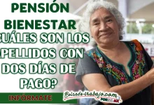 PENSIÓN BIENESTAR| ¿CUÁLES SON LOS APELLIDOS CON DOS DÍAS DE PAGO?