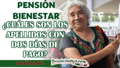 PENSIÓN BIENESTAR| ¿CUÁLES SON LOS APELLIDOS CON DOS DÍAS DE PAGO?
