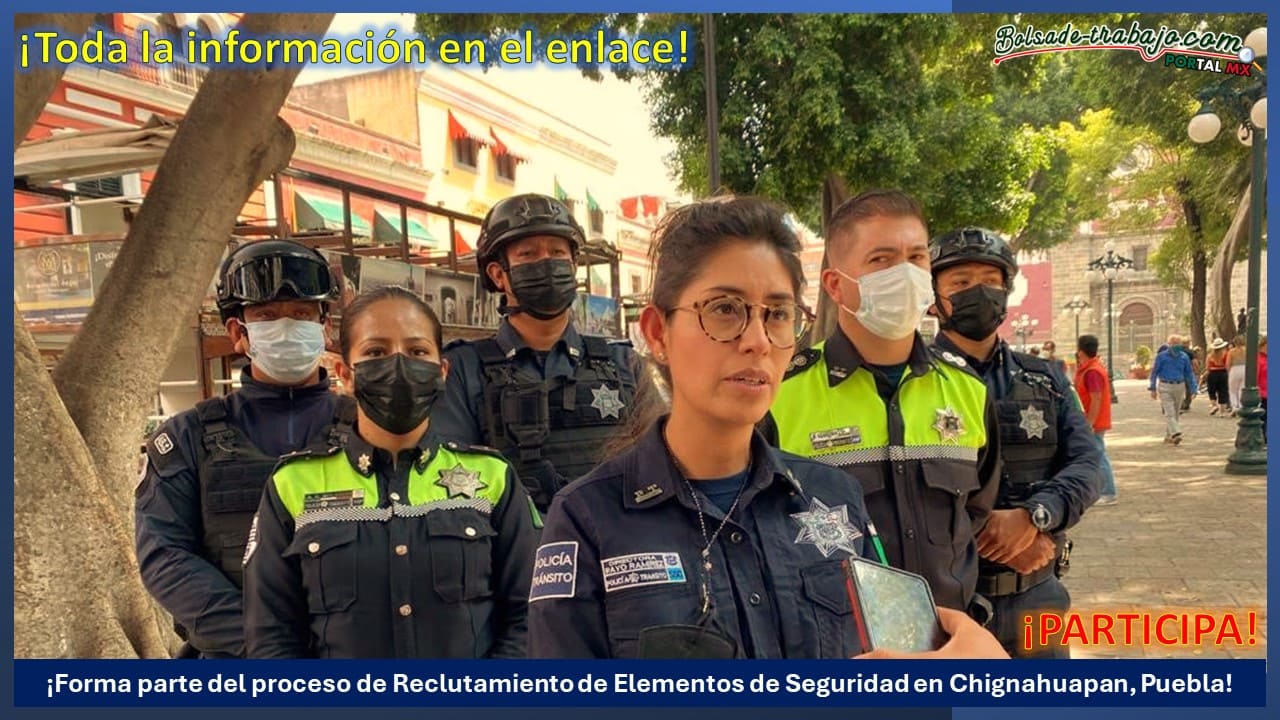 Convocatoria Elementos de Seguridad en Chignahuapan, Puebla